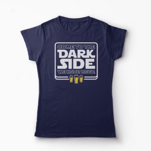 Tricou Come To The Dark Side We Have Beer - Femei-Bleumarin