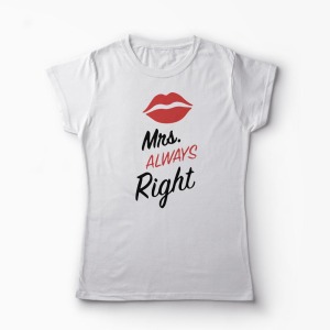 Tricou Cupluri Mr Right - Mrs Always Right - Femei-Alb