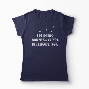 Tricou Going Bonnie & Clyde Without You - Femei-Bleumarin