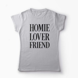 Tricou Homie Lover Friend - Femei-Gri