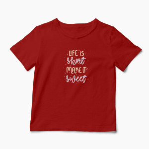 Tricou Personalizat Life is Short Make it Sweet - Copii-Roșu