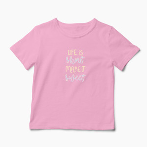 Tricou Personalizat Life is Short Make it Sweet - Copii-Roz