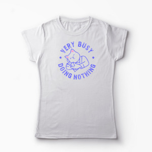 Tricou Personalizat Very Busy Doing Nothing - Femei-Alb