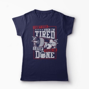 Tricou Sala - I Don't Stop When I'm Tired - Femei-Bleumarin