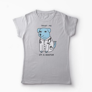 Tricou Trust Me I'm A Dogtor - Femei-Gri