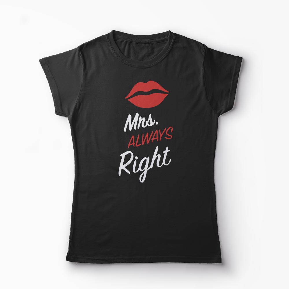 Tricou Cupluri Mr Right - Mrs Always Right - Femei-Negru