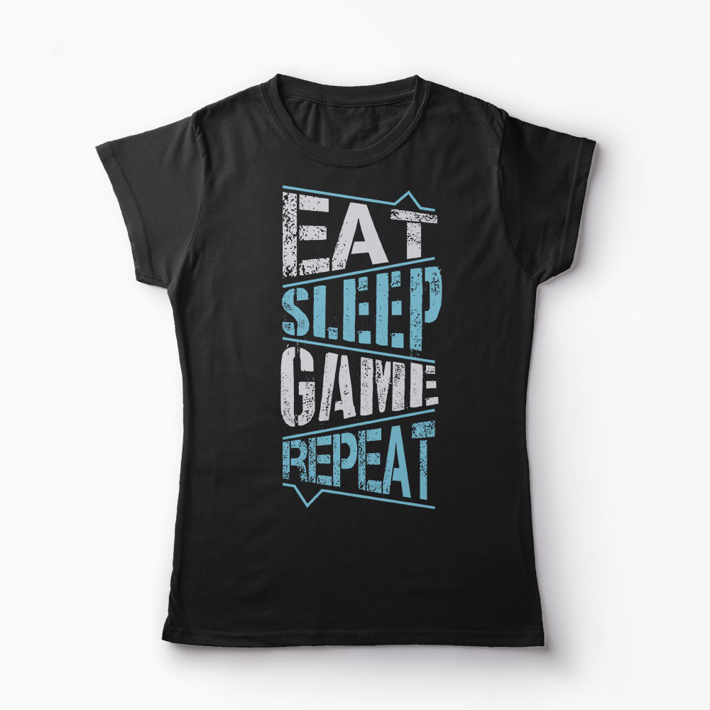 Tricou Gamer - Eat Sleep Game Repeat - Femei-Negru