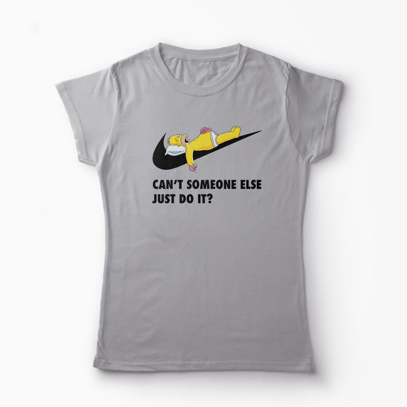 Tricou Homer - Can't Someone Else Just Do It - Femei-Gri