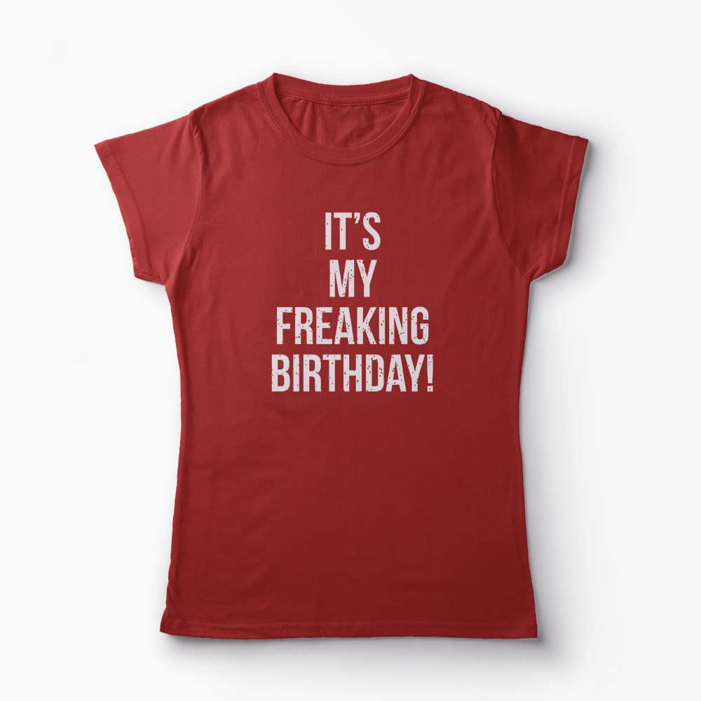 Tricou It's My Freaking Birthday - Femei-Roșu